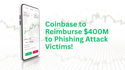 Coinbase will Reimburse Up to $400M to Phishing Attack Victims