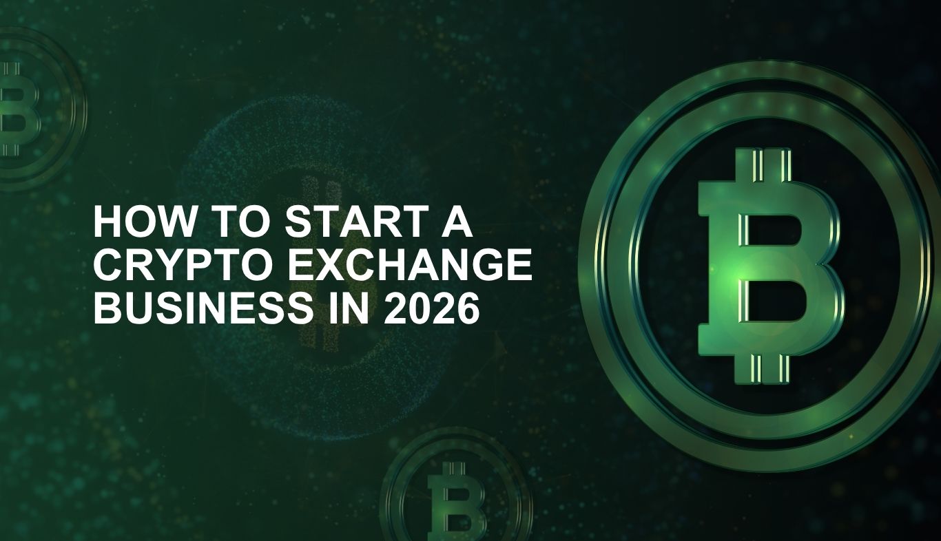 How to start a crypto exchange business in 2026: Complete step-by-step guide